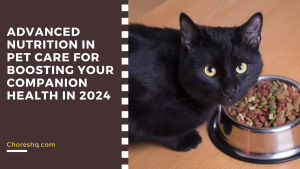 Advanced Nutrition In Pet Care For Boosting Your Companion Health In 2024