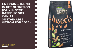 Emerging Trend In Pet Nutrition (Why Insect Based Foods Can Be Sustainable Option For 2024)